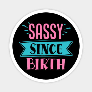 Sassy Since Birth Magnet